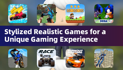 Stylized Realistic Games for a Unique Gaming Experience
