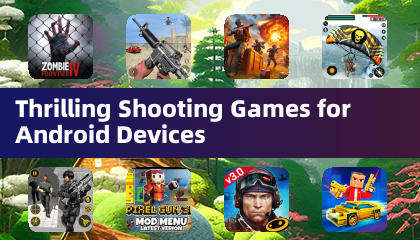 Thrilling Shooting Games for Android Devices