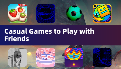 Casual Games to Play with Friends