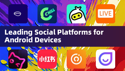 Leading Social Platforms for Android Devices