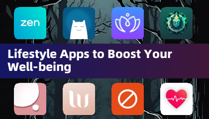 Lifestyle Apps to Boost Your Well-being