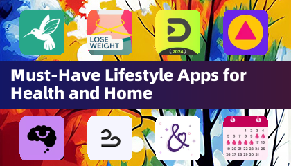 Must-Have Lifestyle Apps for Health and Home