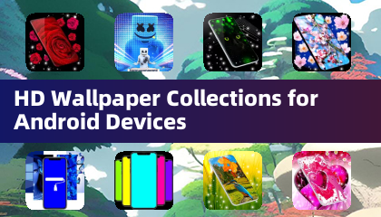 Collections de Fond d'Écran HD pour Appareils Android