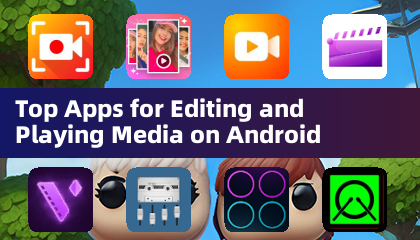 Top Apps for Editing and Playing Media on Android