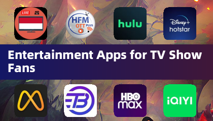 Entertainment Apps for TV Show Fans