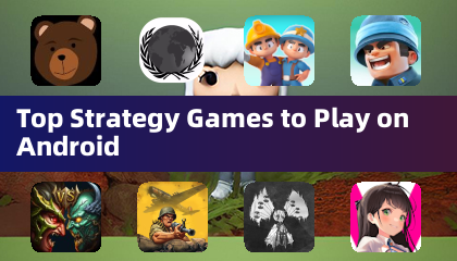 Top Strategy Games to Play on Android
