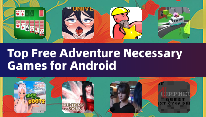 Top Free Adventure Necessary Games for Android