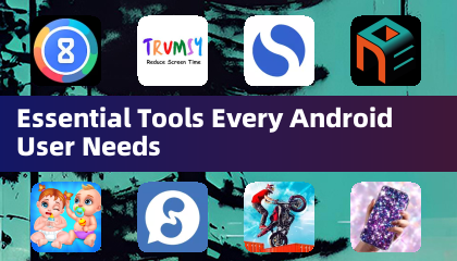 Essential Tools Every Android User Needs
